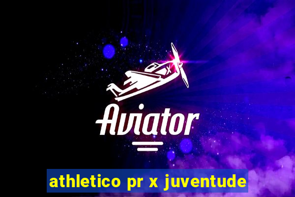 athletico pr x juventude